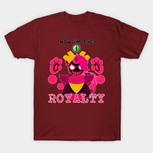 Now I'm the ROYALTY T-Shirt